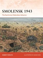 Smolensk 1943 - The Red Army's Relentless Advance (Forczyk Robert)(Paperback / softback)
