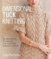Dimensional Tuck Knitting - An Innovative Technique for Creating Surface Tension (Purtscher Tracy)(Pevná vazba)