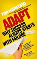 Adapt : Why Success Always Starts with Failure - Harford Tim