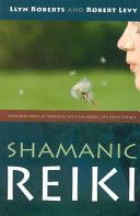 Shamanic Reiki - Expanded Ways of Working with Universal Life Force Energy (Roberts Llyn)(Paperback)