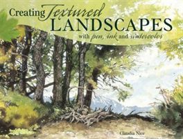 Creating Textured Landscapes with Pen, Ink and Watercolor (Nice Claudia)(Paperback)