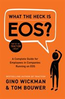 What the Heck Is EOS? - A Complete Guide for Employees in Companies Running on EOS (Wickman Gino)(Pevná vazba)