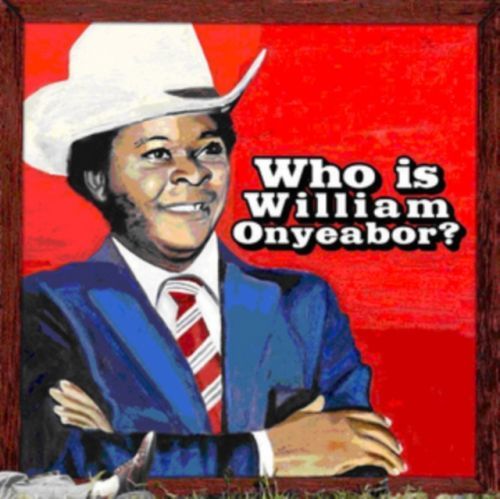 Who Is William Onyeabor? (William Onyeabor) (CD / Album)