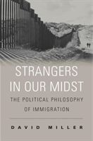 Strangers in Our Midst - The Political Philosophy of Immigration (Miller David)(Paperback / softback)