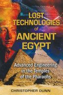 Lost Technologies of Ancient Egypt - Advanced Engineering in the Temples of the Pharaohs (Dunn Christopher)(Paperback)