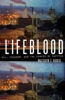 Lifeblood - Oil, Freedom, and the Forces of Capital (Huber Matthew T.)(Paperback)