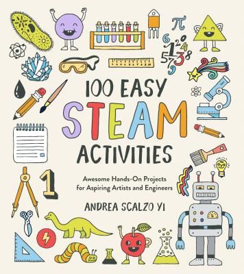 100 Easy Steam Activities - Awesome Hands-On Projects for Aspiring Artists and Engineers (Scalzo Yi Andrea)(Paperback / softback)