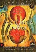 Circle of Fire - Inspiration and Guided Meditations for Living in Love and Happiness (Ruiz Don Miguel Jr.)(Paperback)