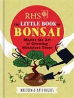 RHS the Little Book of Bonsai - Master the Art of Growing Miniature Trees (Hughes Malcolm)(Pevná vazba)