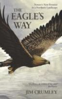 Eagle's Way - Nature's New Frontier in a Northern Landscape (Crumley Jim)(Paperback)