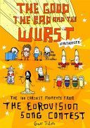 Good, the Bad and the Wurst - The 100 Craziest Moments from the Eurovision Song Contest (Tibballs Geoff)(Paperback)