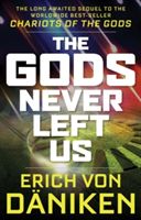 Gods Never Left Us - The Long Awaited Sequel to the Worldwide Best-Seller Chariots of the Gods (Daniken Erich von)(Paperback)