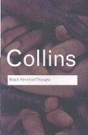 Black Feminist Thought - Knowledge, Consciousness, and the Politics of Empowerment (Hill Collins Patricia (University of Maryland USA))(Paperback)