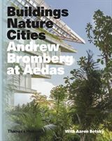 Andrew Bromberg at Aedas: Buildings, Nature, Cities (Betsky Aaron)(Pevná vazba)