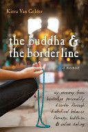 Buddha and the Borderline - My Recovery from Borderline Personality Disorder Through Dialectical Behavior Therapy, Buddhism, and Online Dating (Van Gelder Kiera)(Paperback)