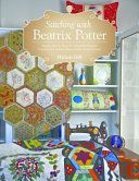 Stitching with Beatrix Potter - Stitch, Sew & Give 10 Adorable Projects (Hill Michele)(Paperback)