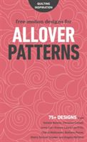 Free-Motion Designs for Allover Patterns - 75+ Designs from Natalia Bonner, Christina Cameli, Jenny Carr Kinney, Laura Lee Fritz, Cheryl Malkowski, Bethany Pease, Sheila Sinclair Snyder and Angela Walters!(Paperback)