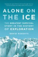 Alone on the Ice - The Greatest Survival Story in the History of Exploration (Roberts David)(Paperback)