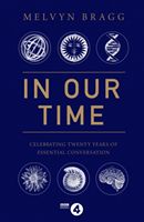 In Our Time - Celebrating Twenty Years of Essential Conversation (Bragg Melvyn)(Pevná vazba)
