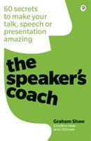 Speaker's Coach - 60 secrets to make your talk, speech or presentation amazing (Shaw Graham)(Paperback / softback)