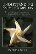 Understanding Karmic Complexes - Evolutionary Astrology and Regression Therapy (Walsh Patricia L.)(Paperback)