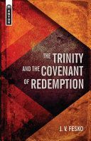 TRINITY & THE COVENANT OF REDEMPTION (Fesko J. V.)(Pevná vazba)