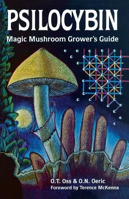 Psilocybin: Magic Mushroom Grower's Guide: A Handbook for Psilocybin Enthusiasts (Oss O. T.)(Paperback)