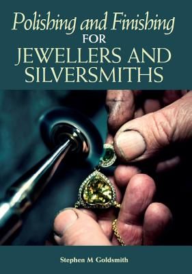 Polishing and Finishing for Jewellers and Silversmiths (Goldsmith Stephen  M)(Paperback / softback)