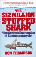 $12 Million Stuffed Shark - The Curious Economics of Contemporary Art (Thompson Don)(Paperback)