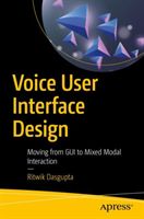 Voice User Interface Design - Moving from GUI to Mixed Modal Interaction (Dasgupta Ritwik)(Paperback / softback)