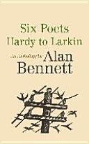 Six Poets: Hardy to Larkin - An Anthology by Alan Bennett (Bennett Alan)(Paperback)