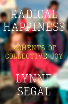 Radical Happiness - Moments of Collective Joy (Segal Lynne)(Paperback / softback)