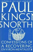 Confessions of a Recovering Environmentalist (Kingsnorth Paul)(Paperback)