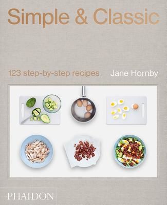 Simple & Classic - 123 step-by-step recipes (Hornby Jane)(Pevná vazba)