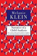 Narrative of a Child Analysis - The Conduct of the Psycho-Analysis of Children as Seen in the Treatment of a Ten Year Old Boy (The Melanie Klein Trust)(Paperback)