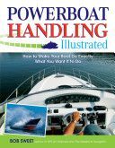 Powerboat Handling Illustrated - How to Make Your Boat Do Exactly What You Want it to Do (Sweet Robert J.)(Paperback)