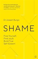 Shame - Free Yourself, Find Joy and Build True Self Esteem (Burgo Dr Joseph)(Paperback / softback)