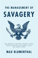 Management of Savagery - How America's National Security State Fueled the Rise of Al Qaeda, Isis, and Donald Trump (Blumenthal Max)(Pevná vazba)