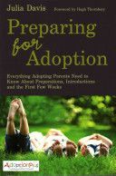 Preparing for Adoption - Everything Adopting Parents Need to Know About Preparations, Introductions and the First Few Weeks (Davis Julia)(Paperback)