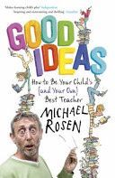 Good Ideas - How to be Your Child's (and Your Own) Best Teacher (Rosen Michael)(Paperback)