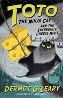 Toto the Ninja Cat and the Incredible Cheese Heist - Book 2 (O'Leary Dermot)(Paperback / softback)