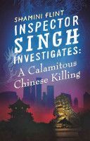 Inspector Singh Investigates: A Calamitous Chinese Killing (Flint Shamini)(Paperback)