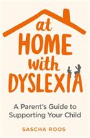 At Home with Dyslexia - A Parent's Guide to Supporting Your Child (Roos Sascha)(Paperback)