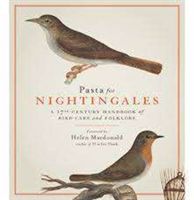 Pasta For Nightingales - A seventeenth-century handbook of bird-care and folklore (Trust Royal Collection)(Pevná vazba)