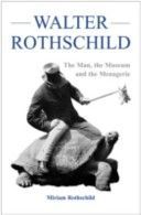 Walter Rothschild - The Man, the Museum and the Menagerie(Paperback)