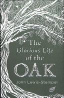 Glorious Life of the Oak (Lewis-Stempel John)(Pevná vazba)