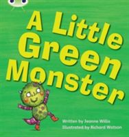 Bug Club Phonics Bug Set 12 A Little Green Monster (Willis Jeanne)(Paperback / softback)