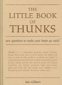 Little Book of Thunks - 260 Questions to Make Your Brain Go Ouch! (Gilbert Ian)(Pevná vazba)