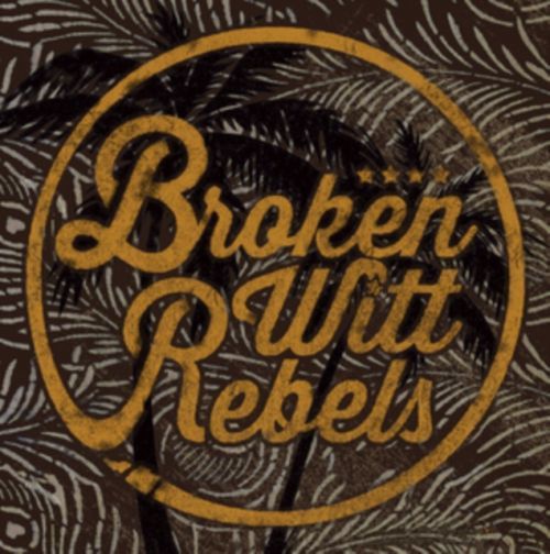 Broken Witt Rebels (Broken Witt Rebels) (CD / Album)