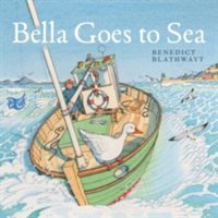 Bella Goes to Sea (Blathwayt Benedict)(Paperback)